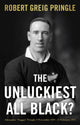 Book cover of: Unluckiest All Black?. By: Robert Greig Pringle