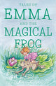 Book cover of: Tales of Emma and the Magical Frog. By: Stephanie A. Harper