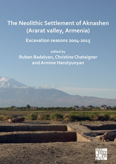 Book cover of: Neolithic Settlement of Aknashen (Ararat valley, Armenia). By: Ruben Badalyan