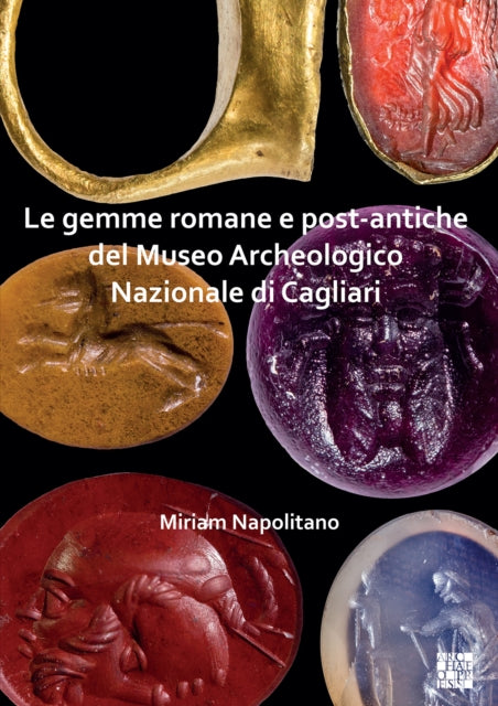 Book cover of: Le gemme romane e post-antiche del Museo Archeologico Nazionale di Cagliari. By: Miriam Napolitano