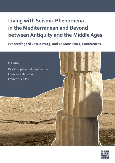 Book cover of: Living with Seismic Phenomena in the Mediterranean and Beyond between Antiquity and the Middle Ages. By: Rita Compatangelo-Soussignan