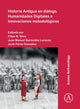 Book cover of: Historia Antigua en dialogo. Humanidades Digitales e innovaciones metodologicas. By: Filipe N. Silva