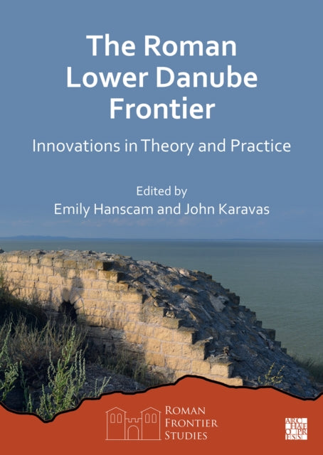 Book cover of: Roman Lower Danube Frontier. By: Emily Hanscam