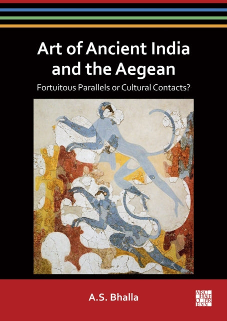 Book cover of: Art of Ancient India and the Aegean. By: A. S. Bhalla