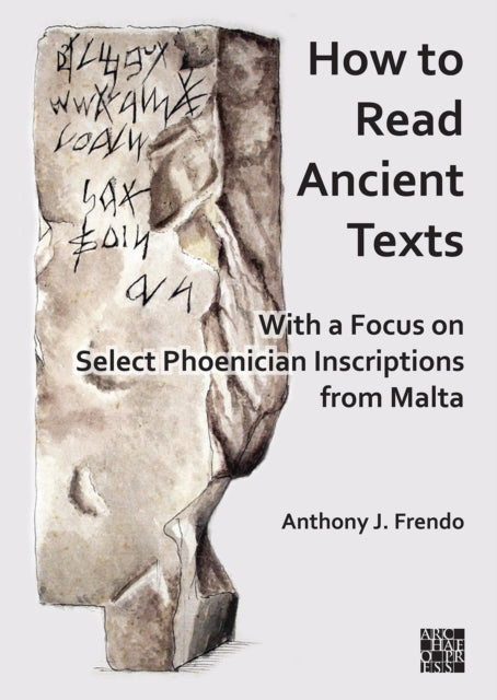 Book cover of: How to Read Ancient Texts. By: Anthony J. Frendo