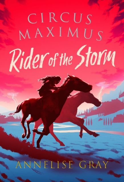 Circus Maximus: Rider of the Storm, An Ancient Roman adventure 9781803281070 Annelise Gray