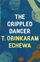 Book cover of: Crippled Dancer. By: T. Obinkaram Echewa