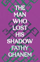 Book cover of: Man Who Lost His Shadow. By: Fathy Ghanem