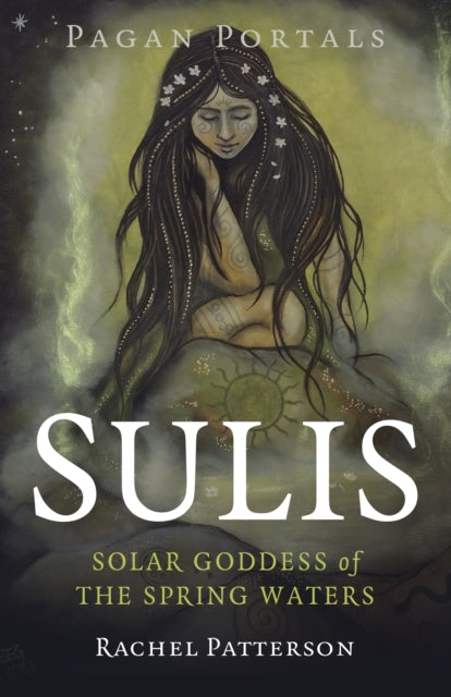 Book cover of: Pagan Portals - Sulis. By: Rachel Patterson
