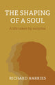 Book cover of: Shaping of a Soul, The. By: Richard Harries