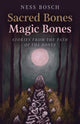 Book cover of: Sacred Bones, Magic Bones. By: Ness Bosch
