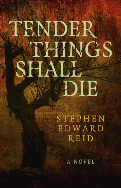 Book cover of: Tender Things Shall Die. By: Stephen Edward Reid