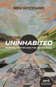 Book cover of: Uninhabited. By: Ben Woodard