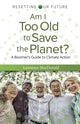 Book cover of: Am I Too Old to Save the Planet?. By: Lawrence Schick MacDonald