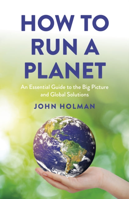 Book cover of: How to Run a Planet. By: John Holman