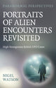 Book cover of: Paranormal Perspectives: Portraits of Alien Encounters Revisited. By: Nigel Watson