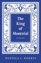 Book cover of: King of Montr?al, The. By: Daniela I. Norris