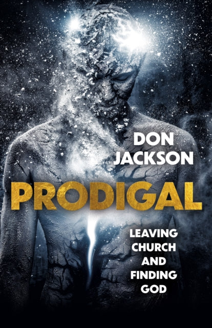 Prodigal, Leaving Church and Finding God 9781803418315 Don Jackson