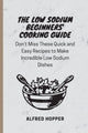 Book cover of: Low Sodium Beginners' Cooking Guide
