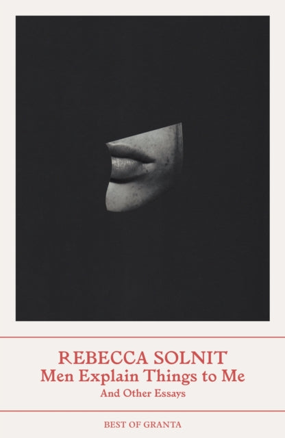Men Explain Things to Me, And Other Essays 9781803510071 Rebecca Solnit
