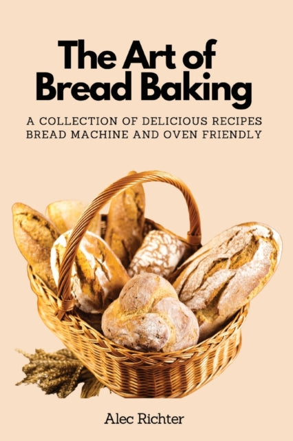Book cover of: Art of Bread Baking. By: Andreas E. Richter