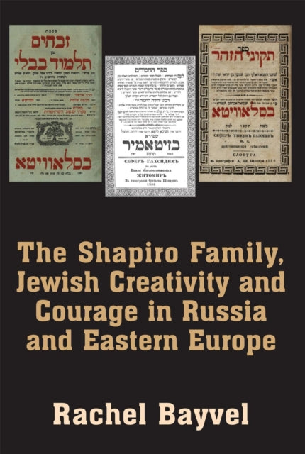Book cover of: Shapiro Family, Jewish Creativity and Courage in Russia and Eastern Europe. By: Rachel Bayvel