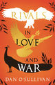 Book cover of: Rivals in Love and War. By: Dan O'Sullivan
