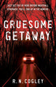 Gruesome Getaway 9781803782515 R. N. Cogley