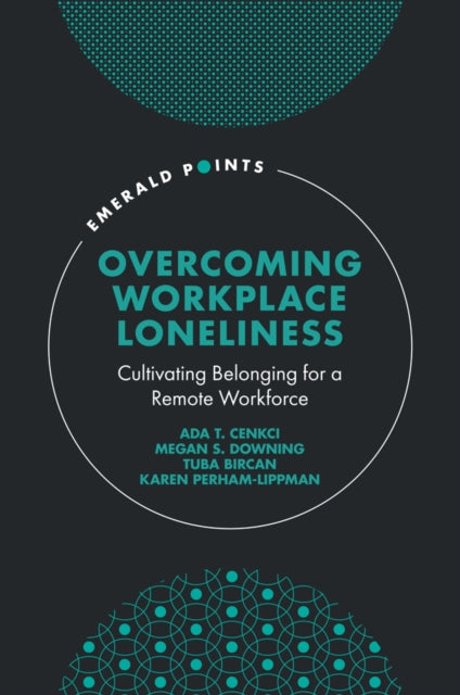 Book cover of: Overcoming Workplace Loneliness. By: Ada T. Cenkci
