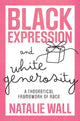 Book cover of: Black Expression and White Generosity. By: Natalie Wall