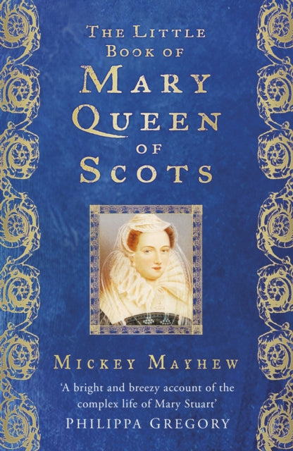 Book cover of: Little Book of Mary Queen of Scots. By: Mickey Mayhew