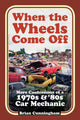 Book cover of: When the Wheels Come Off. By: Brian Cunningham
