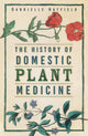 Book cover of: History of Domestic Plant Medicine. By: Gabrielle Hatfield