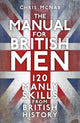 Book cover of: The Manual for British Men. By: Chris McNab