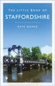 Book cover of: Little Book of Staffordshire. By: Kate Gomez