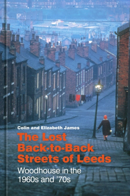 Book cover of: Lost Back-to-Back Streets of Leeds. By: James, Colin