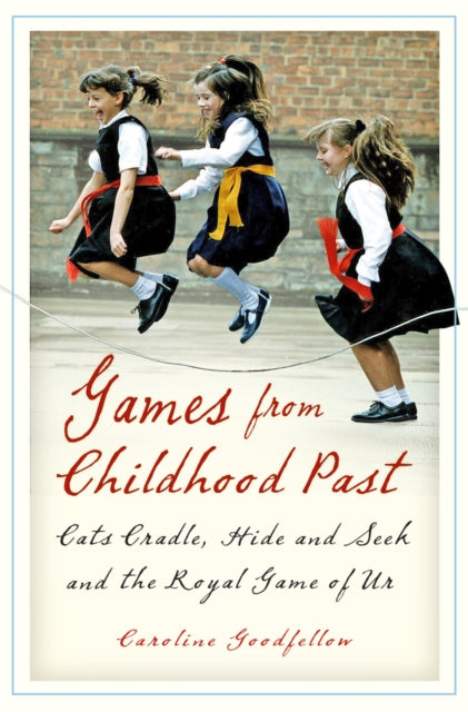 Book cover of: Games from Childhood Past. By: Caroline G. Goodfellow