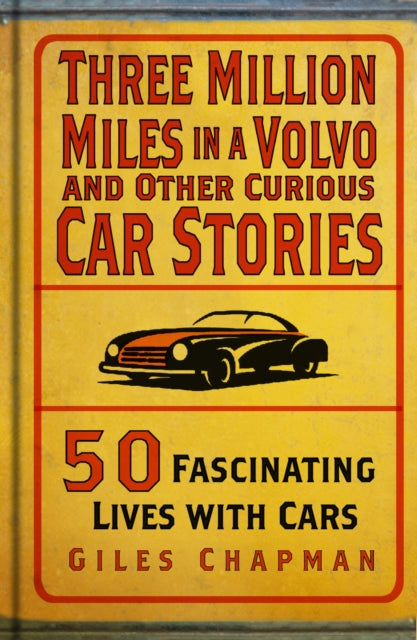 Book cover of: Three Million Miles in a Volvo and Other Curious Car Stories. By: Giles Chapman