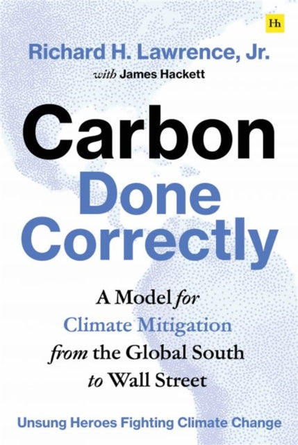 Book cover of: Carbon Done Correctly. By: Richard H. Lawrence Jr.