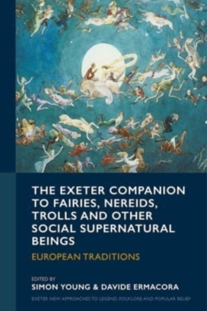 Book cover of: Exeter Companion to Fairies, Nereids, Trolls and other Social Supernatural Beings. By: Davide Ermacora