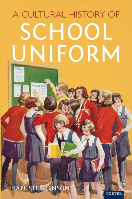 Book cover of: Cultural History of School Uniform. By: Kate Stephenson