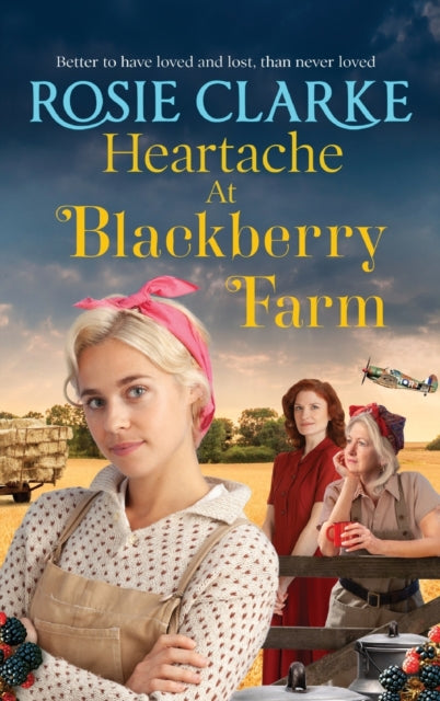 Book cover of: Heartache at Blackberry Farm. By: Rosie Clarke