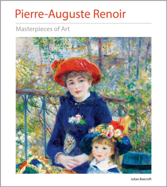 Book cover of: Pierre-Auguste Renoir Masterpieces of Art. By: Julian Beecroft