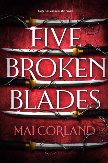 Five Broken Blades, Discover the instant Sunday Times bestselling adventure fantasy debut taking the world by storm 9781804186602 Mai Corland