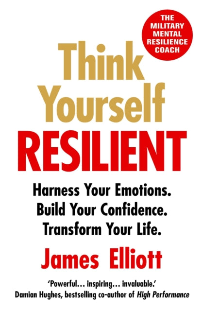 Book cover of: Think Yourself Resilient. By: James Elliott