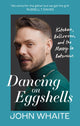 Dancing on Eggshells, Kitchen, ballroom & the messy inbetween 9781804191507 John Whaite