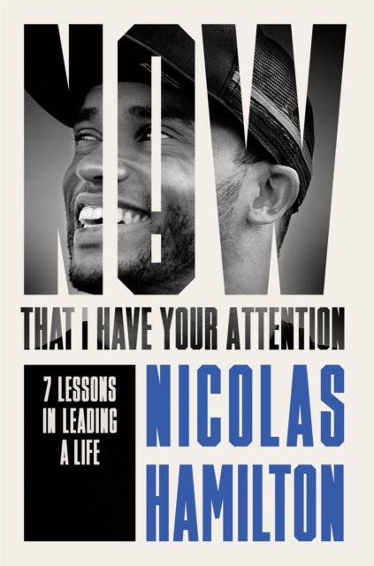 Book cover of: Now That I have Your Attention. By: Nicolas Hamilton