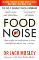 Food Noise, How weight loss medications & smart nutrition can silence your cravings 9781804193341 Jack Mosley