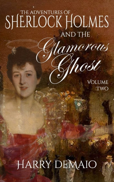 Book cover of: Adventures of Sherlock Holmes and The Glamorous Ghost - Book 2. By: Harry Demaio