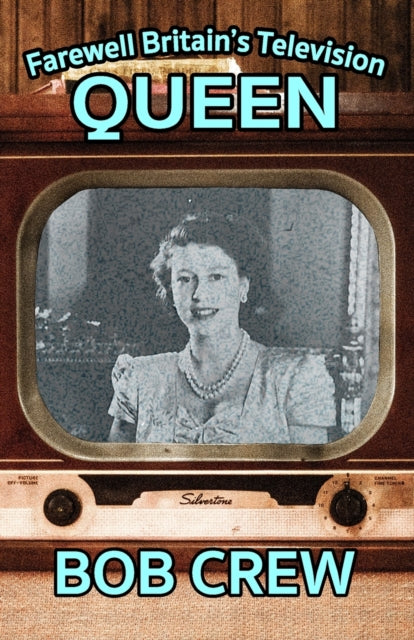 Book cover of: Farewell Britain's Television Queen. By: Bob Crew